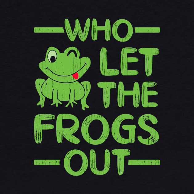 Who Let The Frogs Out by Rengaw Designs